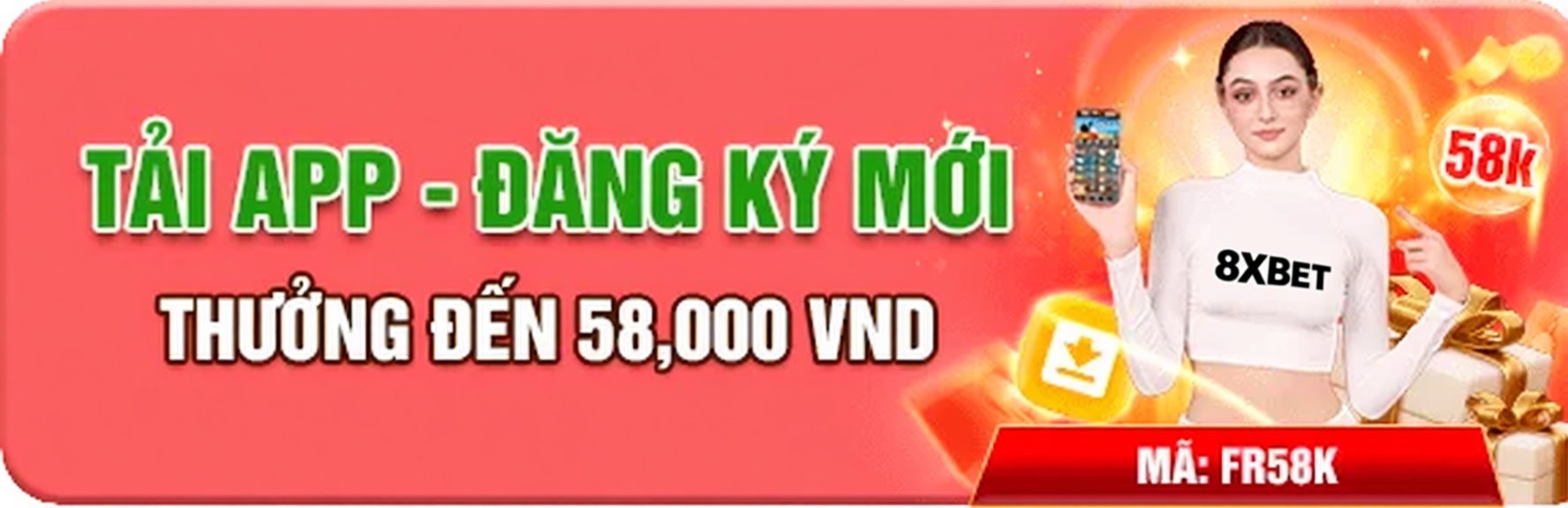 Nhận thưởng 58k khi đăng ký thành công tại website 8Xbet chính thức